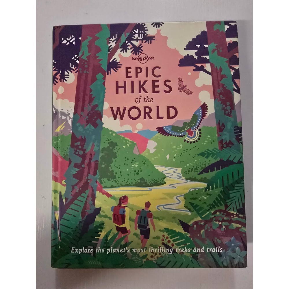 Lonely Planet Epic Hikes of the World Hardcover 1st Edition Travel Guide Book